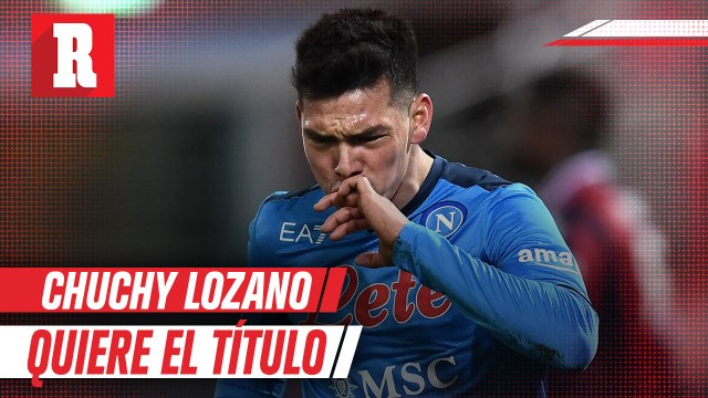Chuchy Lozano: 'Nosotros jugamos para ganar el scudetto'