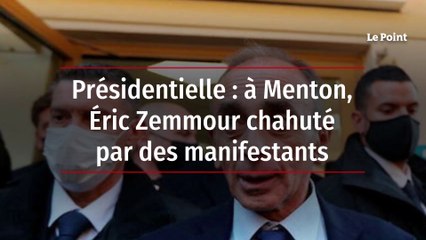 Présidentielle : à Menton, Éric Zemmour chahuté par des manifestants