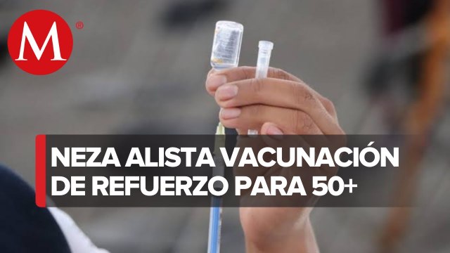 Nezahualcóyotl aplicara dosis de refuerzo para personas de 50-59 años