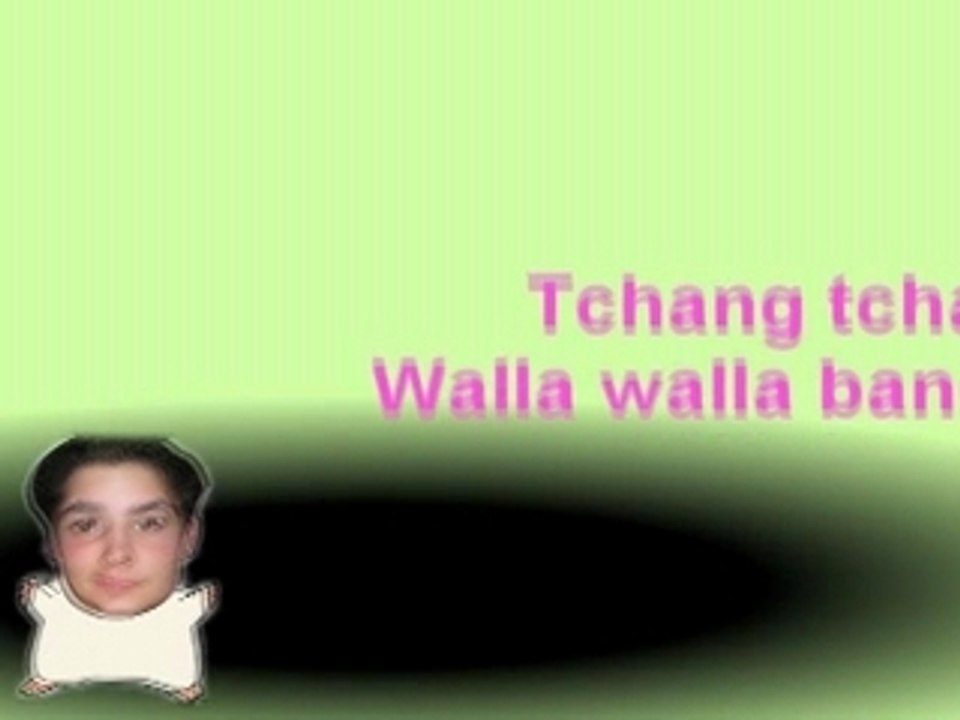 Tchang tchang wala wala bang bang