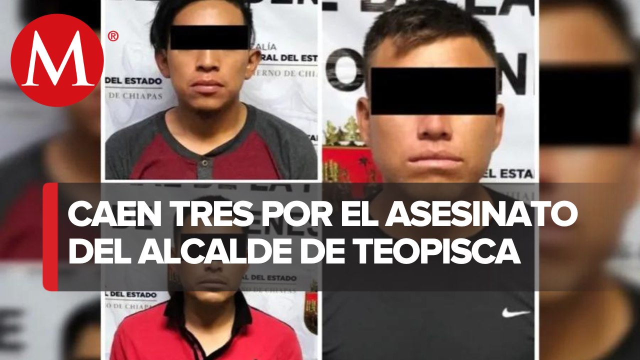 Capturan a tres presuntos implicados en asesinato de alcalde de Teopisca, Chiapa