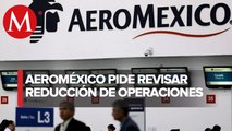 Aeroméxico solicita a juez revisión de reducción de operaciones en el AICM