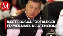 Director del ISSSTE asegura que están trabajando para transformar este instituto