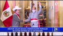 Héctor Valer asegura que Renovación Popular estaría detrás de su detención