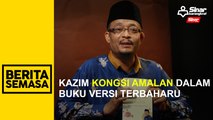 Kazim kongsi amalan dalam buku versi terbaharu