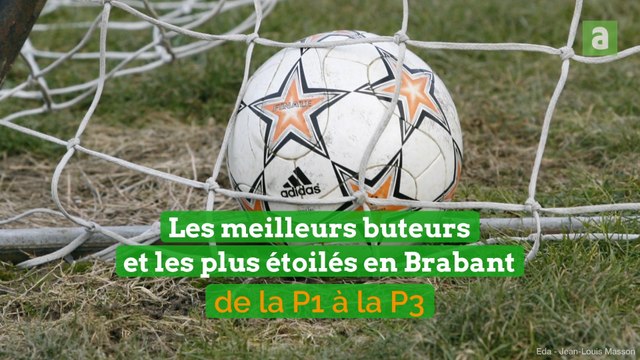 De la P1 à la P3, les meilleurs buteurs et étoilés de la saison en Brabant