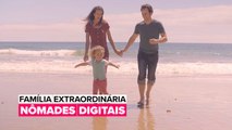 Família Extraordinária: Nômades digitais