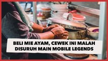 Beli Mie Ayam, Cewek Ini Malah Disuruh Penjual Lanjutkan Main Mobile Legends