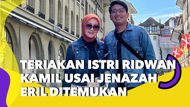 Teriakan Istri Ridwan Kamil usai Jenazah Eril Ditemukan: DNA Dinyatakan Sama dengan Saya