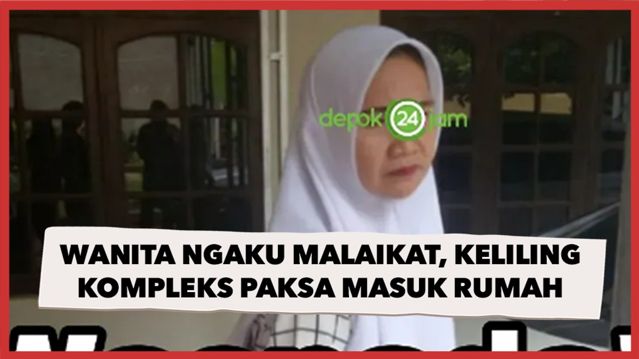 Ada-ada Aja! Geger Wanita Mengaku Malaikat, Keliling Kompleks Paksa Masuk Rumah Orang Tanpa Izin