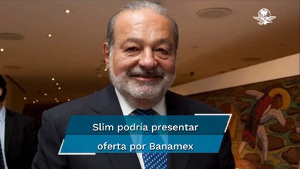 Carlos Slim está interesado en adquirir Banamex, según Bloomberg