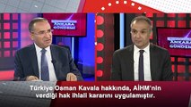 Bakan Bozdağ: Türkiye Osman Kavala hakkında AİHM'in verdiği hak ihlali kararına uymuş ve tahliye etmiştir