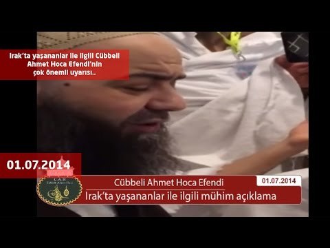 Irak'ta yaşananlar ile ilgili Cübbeli Ahmet Hoca Efendi'nin çok önemli uyarısı.. (IŞİD-DAEŞ)