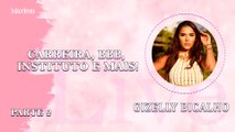 GIZELLY BICALHO: CARREIRA, BBB, INSTITUTO E MAIS!