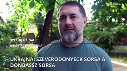 Ukrajna: Szeverodonyeck sorsa a Donbassz sorsa