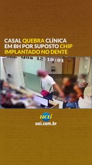 Casal quebra clínica em BH por suposto chip implantado no dente