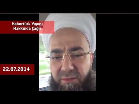 Cübbeli Ahmet Hoca - 22.07.2014 Tarihli Habertürk Yayını Hakkında Çağrı