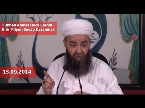 Cübbeli Ahmet Hoca Efendi - Kırk Milyon Sevap Kazanmak