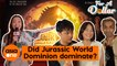 For A Dollar: Did Jurassic World Dominion dominate?