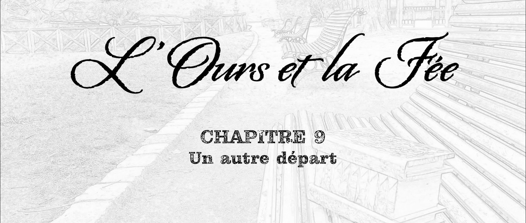 L'OURS ET LA FÉE - CHAPITRE 9 - Un autre départ