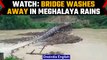 Meghalaya rains: Bridge washes away in flood in Garo Hills; landslides kill- 4 | Oneindia News *news