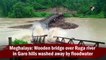 Meghalaya: Wooden bridge over Ruga river in Garo hills washed away by floodwater