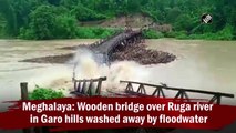 Meghalaya: Wooden bridge over Ruga river in Garo hills washed away by floodwater