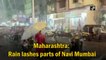 Maharashtra: Rain lashes parts of Navi Mumbai