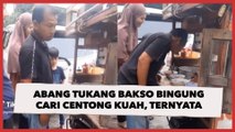 Abang Tukang Bakso Kebingungan Cari Centong Kuah, Ternyata Disembunyikan Pelanggan