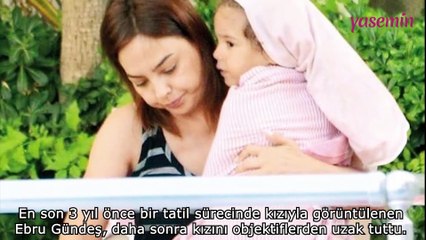 Ebru Gündeş kızını sır gibi saklıyor!
