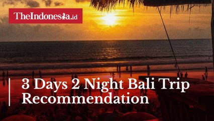 3 Days 2 Night Bali Trip Recommendation