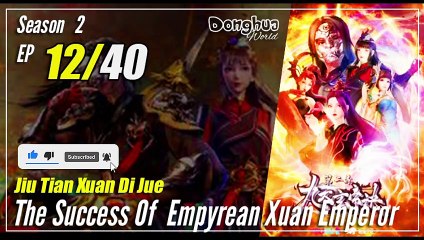 【Jiu Tian Xuan Di Jue】 S2 EP 12 (52) - The Success Of Empyrean Xuan Emperor | Sub Indo