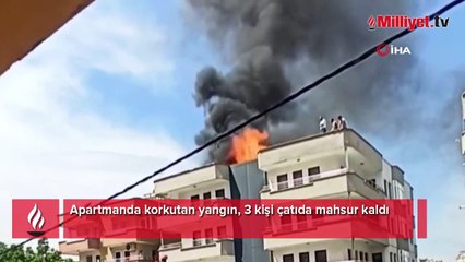 Apartmanda korkutan yangın, 3 kişi çatıda mahsur kaldı