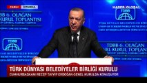 Cumhurbaşkanı Erdoğan: Türk Dünyası Belediyeler Birliği'nin kuşatıcı yapısı önemlidir