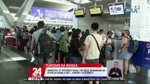 Domestic at international travels, dumarami na ayon sa Manila Int'l Airport Authority | 24 Oras