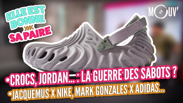 Crocs, Jordan... : La guerre des sabots ? | Jacquemus x Nike, Mark Gonzales x adidas...
