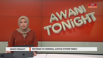 AWANI Tonight: Mandatory death penalty to be abolished, what's next?