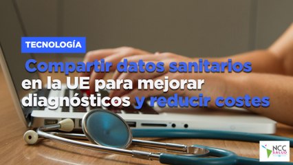 Compartir datos sanitarios en la UE para mejorar diagnósticos y reducir costes