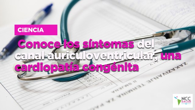Conoce los síntomas del canal auriculoventricular, una cardiopatía congénita