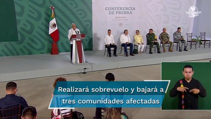 AMLO anuncia sobrevuelo y visita a comunidades afectadas por “Agatha” en Oaxaca