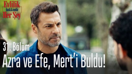 Azra ve Efe, Mert'i buldu!  - Evlilik Hakkında Her Şey 31. Bölüm