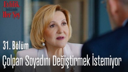 Çolpan soyadını değiştirmek istemiyor - Evlilik Hakkında Her Şey 31. Bölüm