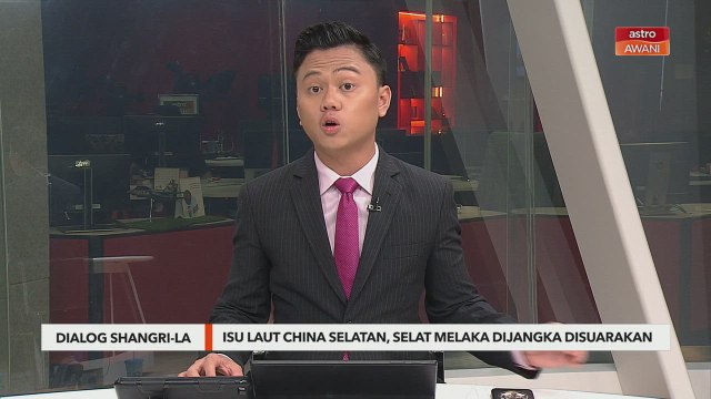 Dialog Shangri-La | Isu Laut China Selatan, Selat Melaka dijangka disuarakan