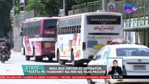 Mga bus driver at operator, humihirit na rin ng taas-pasahe | SONA