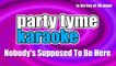 Party Tyme Karaoke - Nobody's Supposed To Be Here (Made Popular By Deborah Cox) [Karaoke Version]