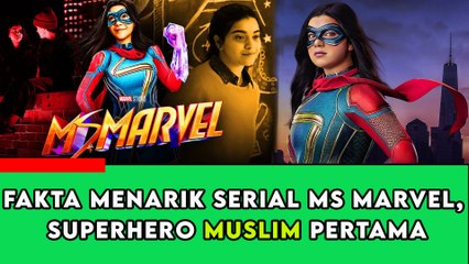 Fakta Menarik Serial Ms Marvel, Superhero Muslim Pertama