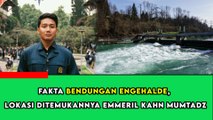 Fakta Bendungan Engehalde, Lokasi Ditemukannya Emmeril Kahn Mumtadz