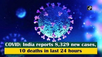Covid-19: India reports 8,329 new cases, 10 deaths in last 24 hours