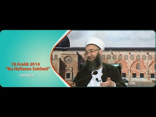 Cübbeli Ahmet Hocaefendi 18 Aralık 2014 Ahmet Yesevi Derneği Sohbeti