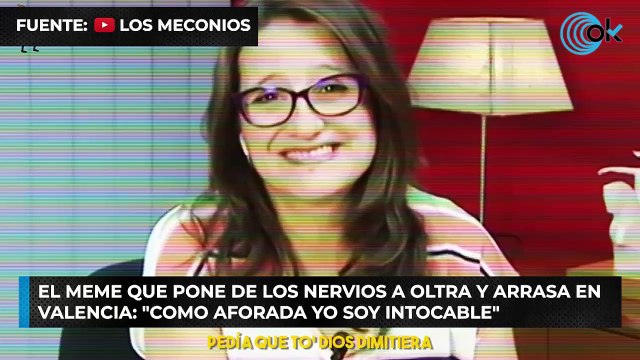 El meme que pone de los nervios a Oltra y arrasa en Valencia: Como aforada yo soy intocable